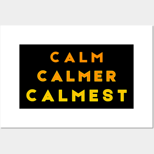 Calm Calmer Calmest Orange Posters and Art